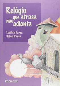 Livro Relógio Que Atrasa Não Adianta