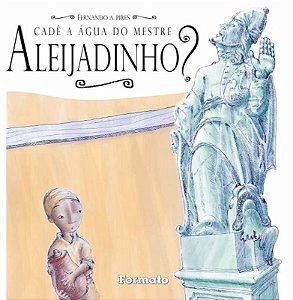 Livro Cadê A Água Do Mestre Aleijadinho