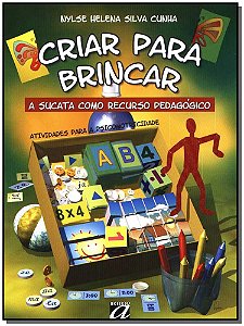 Livro Criar para brincar: A sucata como recurso pedagógic...