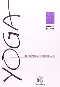 Livro Yoga, imortalidade e liberdade