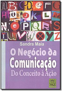 Livro O Negocio Da Comunicacao Do Conceito A Acao