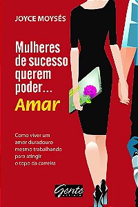 Livro Mulheres De Sucesso Querem Poder… Amar - Como Viver...