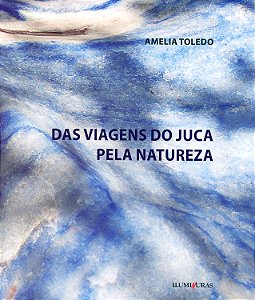 Livro Das viagens de Juca pela natureza