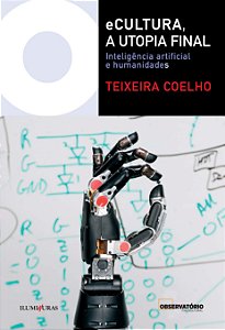 Livro eCultura, a utopia final: Inteligência artificial e...