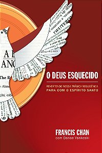 Livro O Deus esquecido: Revertendo nossa trágica negligên...