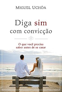 Livro Diga sim com convicção: O que você precisa saber an...
