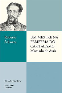 Livro Um mestre na periferia do capitalismo: Machado de A...