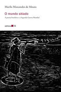Livro O mundo sitiado: a poesia brasileira e a Segunda Gu...