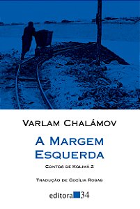 Livro A margem esquerda: Contos de Kolimá 2