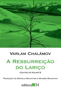 Livro A ressurreição do lariço: Contos de Kolimá 5