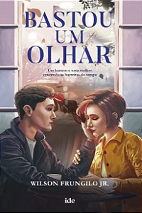 Livro Bastou um olhar: Um homem e uma mulher vencendo as ...