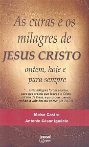 Livro As curas e os milagres de Jesus Cristo - Ontem, hoj...