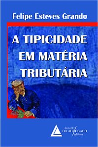 Livro A Tipicidade Em Matéria Tributária - 01Ed/12