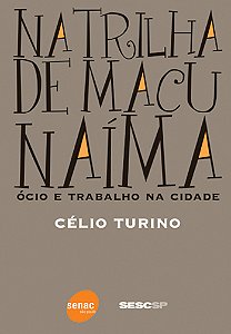 Livro Na Trilha De Macunaíma: Ócio E Trabalho Na Cidade