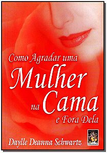 Livro Como agradar uma mulher na cama