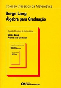Livro Coleção Clássicos Da Matemática: Álgebra Para Gradu...