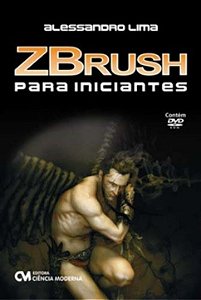 Livro Zbrush Para Iniciantes - Acompanha Um Dvd-Rom Conte...