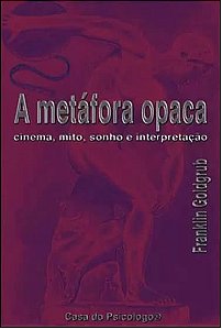 Livro Metáfora Opaca - Cinema, Mito, Sonho E Interpretação