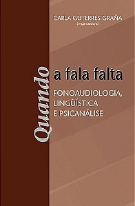 Livro Quando a fala falta: fonoaudiologia; lingüística e psican...