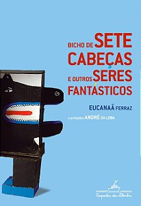 Livro Bicho de sete cabeças e outros seres fantásticos