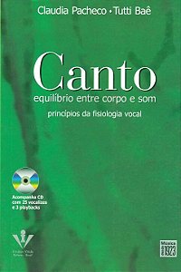 Livro Canto - Equilíbrio entre corpo e som: Princípios da...