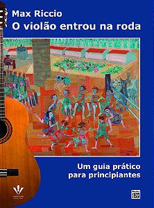 Livro O Violão entrou na roda: Um guia prático para princ...