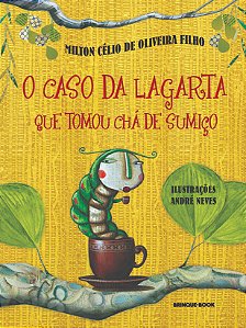 Livro O caso da lagarta que tomou chá de sumiço