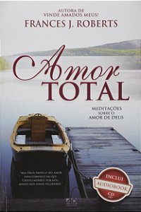 Livro Coleção - Frances J. Roberts - Amor Total - Meditaç...