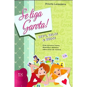 Livro Se Liga, Garota! Bffs, Belos E Beijos: Uma Conversa...