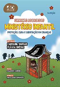 Livro Firmando As Bases Do Ministério Infantil: Proteção,...