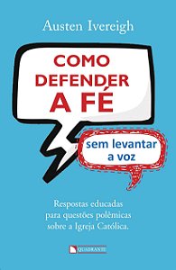 Livro Como defender a fé sem levantar a voz
