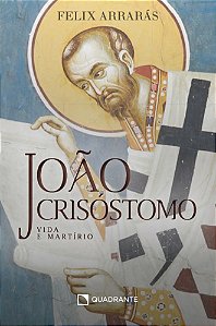Livro João Crisóstomo: Vida e martírio