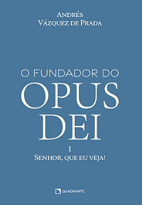 Livro O Fundador Do Opus Dei, Vol. I - Senhor, Que Eu Vej...