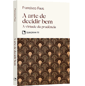 Livro A arte de decidir bem: E a virtude da prudência