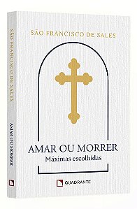 Livro Amar Ou Morrer - Máximas Escolhidas