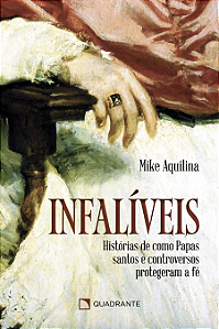 Livro Infalíveis: Histórias De Como Papas Santos E Contro...