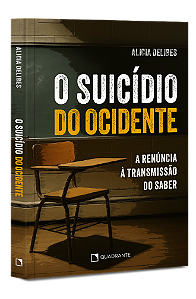 Livro O Suicídio Do Ocidente: A Renúncia À Transmissão Do Saber