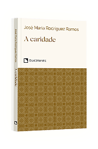 Livro A Caridade: Compreender, Amar, Perdoar