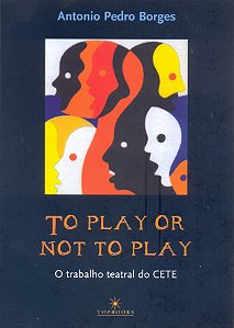 Livro To play or not to play: o trabalho teatral do cete