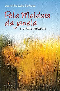 Livro Pela moldura da janela & outras histórias