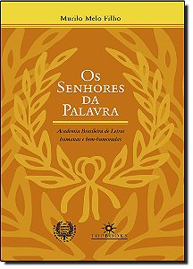 Livro Os Senhores Da Palavra - Academia Brasileira De Let...
