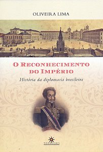 Livro O reconhecimento do império: História da diplomacia...
