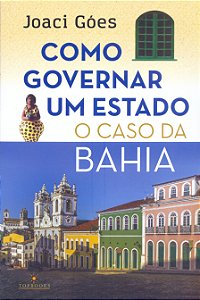 Livro Como governar um estado: o caso da Bahia