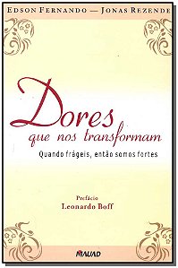 Livro Dores que nos transformam: quando frágeis, então so...