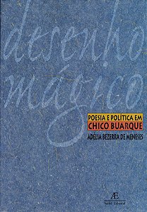 Livro Desenho Mágico - Poesia E Política Em Chico Buarque