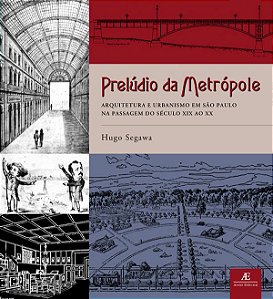 Livro Prelúdio da Metrópole: Arquitetura e Urbanismo em S...
