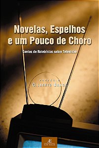 Livro Novelas, Espelhos E Um Pouco De Choro - Contos De Roteiri...