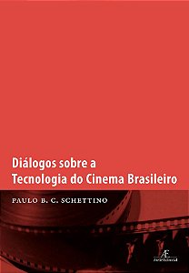 Livro Diálogos Sobre A Tecnologia Do Cinema Brasileiro