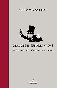 Livro Orações Insubordinadas: Aforismos de Escárnio e Mal...