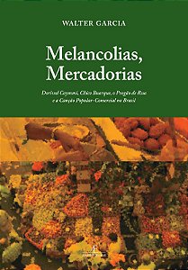 Livro Melancolias, Mercadorias: Dorival Caymmi, Chico Bua...